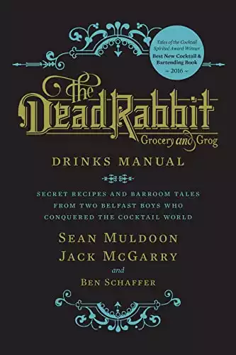 The Dead Rabbit Drinks Manual: Secret Recipes and Barroom Tales