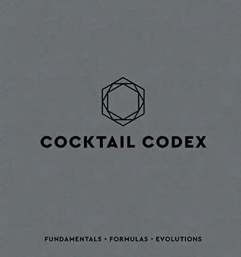 Cocktail Codex: Fundamentals, Formulas, Evolutions